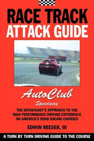 Race Track Attack Guide-Auto Club Speedway de Edwin Benjamin Reeser