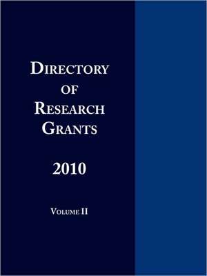 Directory of Research Grants 2010 Volume 2 de Ed.S. Louis S. Schafer