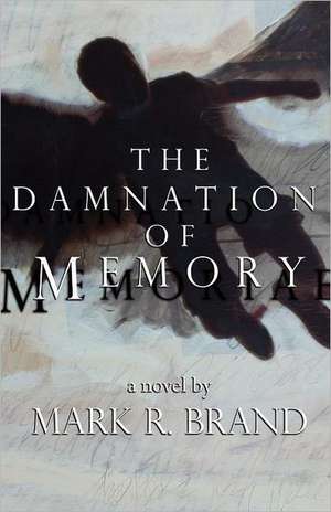 The Damnation of Memory de Mark R. Brand