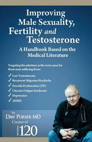 Improving Male Sexuality, Fertility and Testosterone de Dan Purser