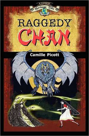 Raggedy Chan: A Chinese Heritage Tale de Camille Picott