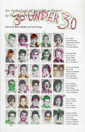 30 Under 30: An Anthology of Innovative Fiction by Younger Writers de Blake Butler