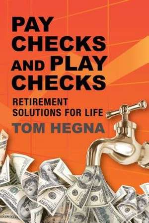 Paychecks and Playchecks de Tom Hegna