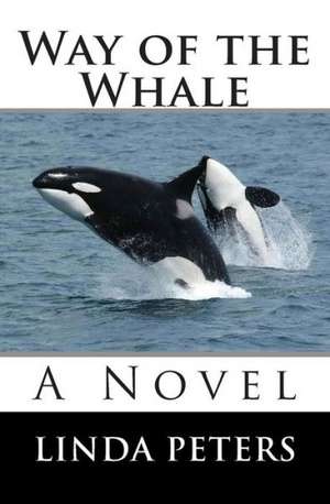 Way of the Whale: Stories de Linda Peters