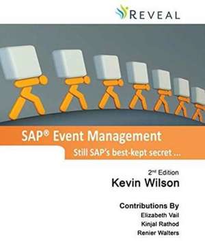 SAP Event Management - Still SAP's Best-Kept Secret ... de Kevin J. Wilson