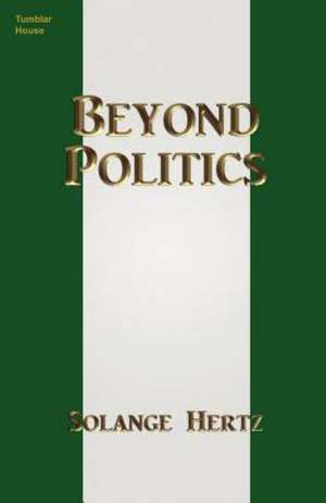 Beyond Politics de Solange Hertz