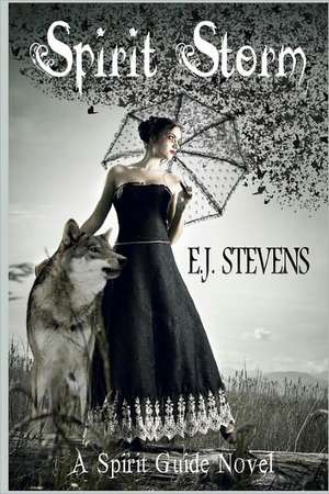 Spirit Storm: Spirit Guide #2 de E. J. Stevens