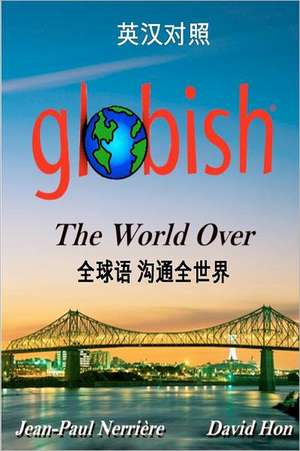 Globish the World Over (Chinese): Side-By-Side Translation de Jean-Paul Nerri Re