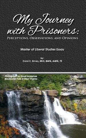 My Journey with Prisoners de Carol E. Briney