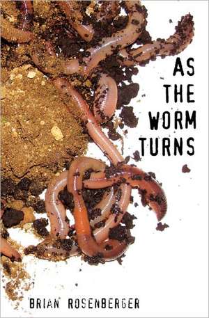 As the Worm Turns: Life, History and Culture in the Leather/Bdsm/Fetish Community de Brian Rosenberger