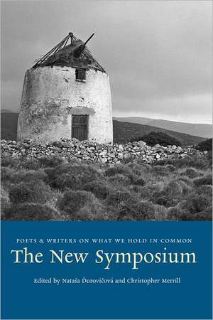 The New Symposium: Poets and Writers on What We Hold in Common de Natasa Durovicova