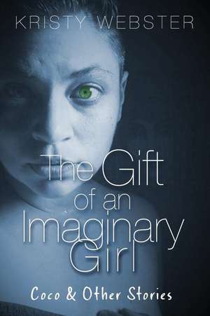 The Gift of an Imaginary Girl de Kristy Webster