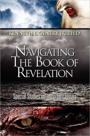 Navigating the Book of Revelation de Jr. Kenneth L. Gentry