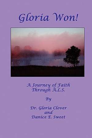 Gloria Won! a Journey of Faith Through A. L. S. de Gloria Clover