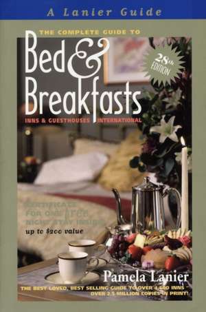 The Complete Guide to Bed & Breakfasts, Inns & Guesthouses International de Pamela Lanier