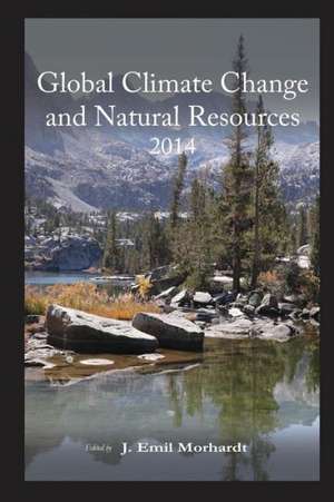 Global Climate Change and Natural Resources 2014: A Roberts Environmental Center Annual Snapshot de J. Emil Morhardt Ph. D.