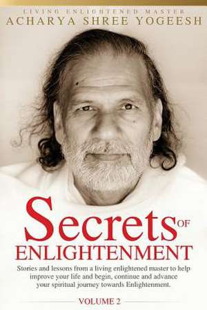 Secrets of Enlightenment, Vol. II de Acharya Shree Yogeesh