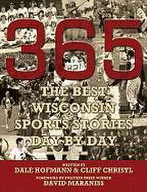 365 - The Best Wisconsin Sports Stories Day by Day de Dale Hofmann