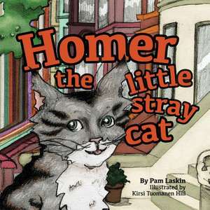 Homer the Little Stray Cat de Pamela Laskin