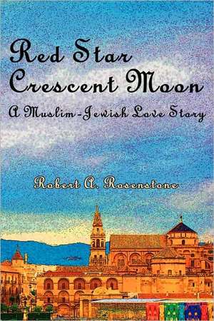 Red Star, Crescent Moon de Robert A. Rosenstone