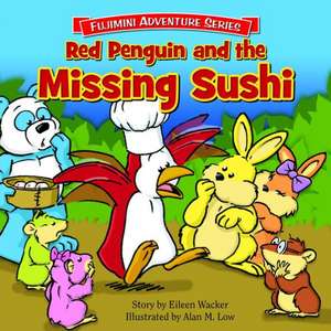 Red Penguin and the Missing Sushi: Seven Keys to Keeping Your Independence de Eileen Wacker