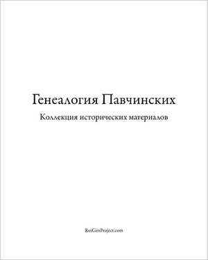 Pavchinsky Genealogy. Historical Materials Collection. de Kirill Chashchin