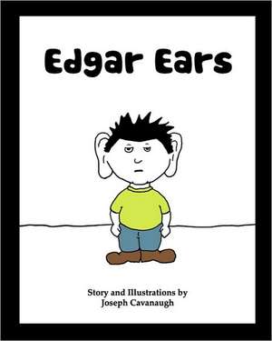 Edgar Ears: An Addict's Struggle to Let Go de Joseph Cavanaugh