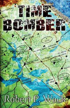 Time Bomber de Robert P. Wack