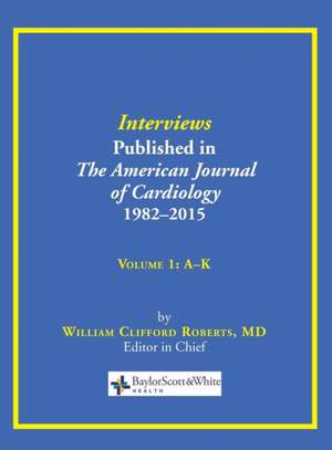 Interviews Published in the American Journal of Cardiology 1982-2015 de Roberts, William C.