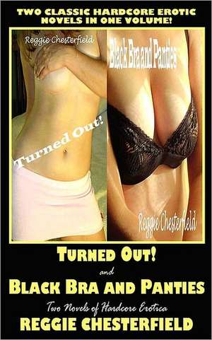 Turned Out! and Black Bra and Panties de Reggie Chesterfield