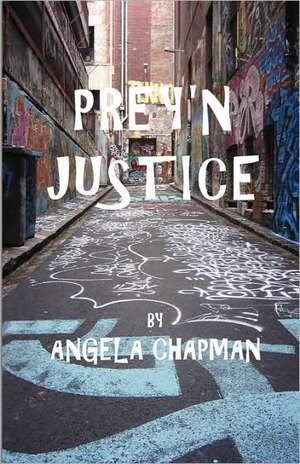 Prey'n Justice de Angela Chapman