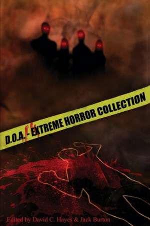 D.O.A.: Extreme Horror Anthology de David C. Hayes