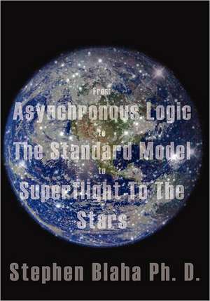 From Asynchronous Logic to the Standard Model to Superflight to the Stars de Stephen Blaha