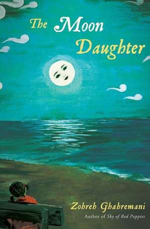 The Moon Daughter de Zohreh K. Ghahremani