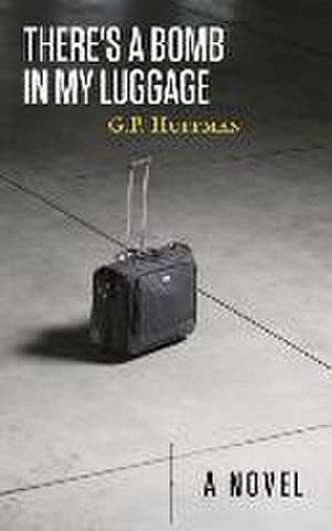 There's a Bomb in My Luggage de G. P. Huffman