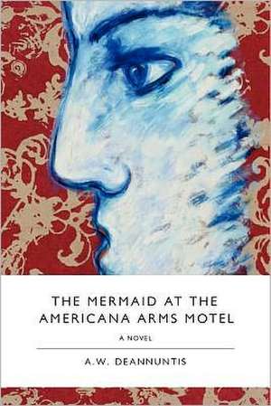 The Mermaid at the Americana Arms Motel de A. W. Deannuntis