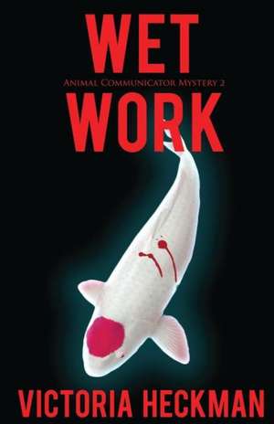 Wet Work de Victoria Heckman