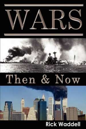 Wars Then & Now de Rick Waddell