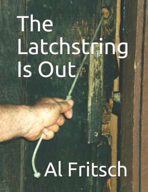 The Latchstring Is Out de Al Fritsch