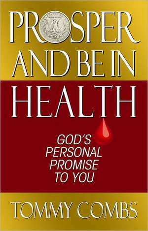 Prosper and Be in Health de Tommy Combs