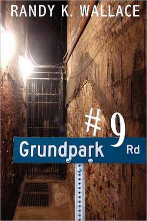 9 Grundpark Road: Tales from Arctic Alaska de Randy K. Wallace