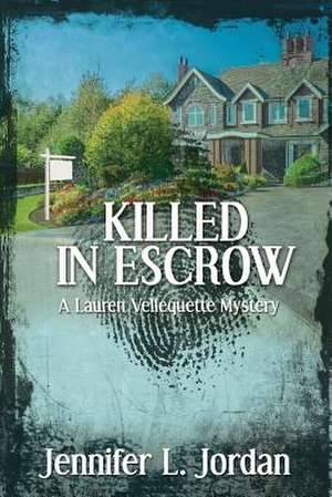 Killed in Escrow de Jennifer L. Jordan