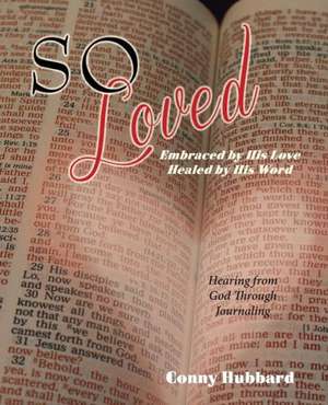 So Loved -- Embraced by His Love and Healed by His Word