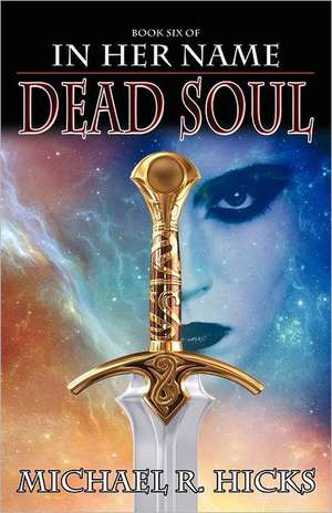 In Her Name Dead Soul de Michael R. Hicks