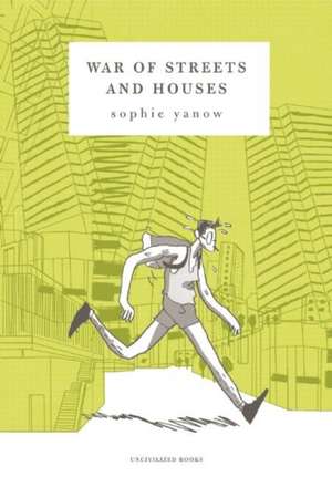 War of Streets and Houses de Sophie Yanow