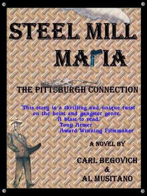 Steel Mill Mafia de Carl Begovich