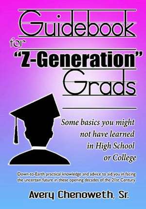 Guidebook for Z Generation Grads de MR H. Avery Chenoweth Sr