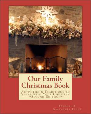 Our Family Christmas Book: Activities and Traditions to Share with Your Children de Stephanie Salvatori Togni