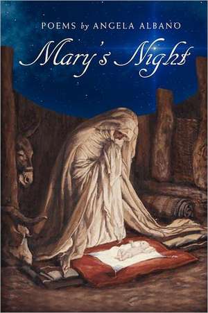 Mary's Night: Activities and Traditions to Share with Your Children de Angela Albano