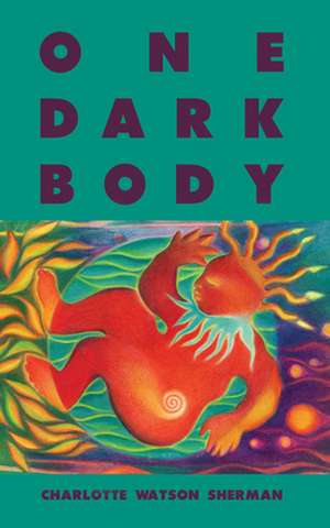 One Dark Body de Charlotte Watson Sherman